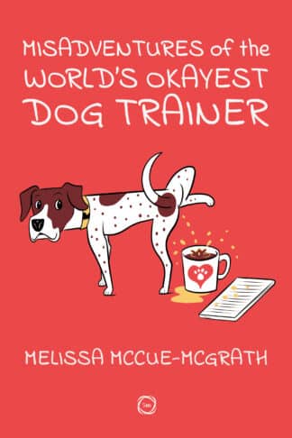 Misadventures of the World’s Okayest Dog Trainer Misadventures of the World’s Okayest Dog Trainer