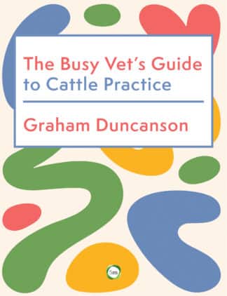 The Busy Vet’s Guide to Cattle Practice The Busy Vet’s Guide to Cattle Practice