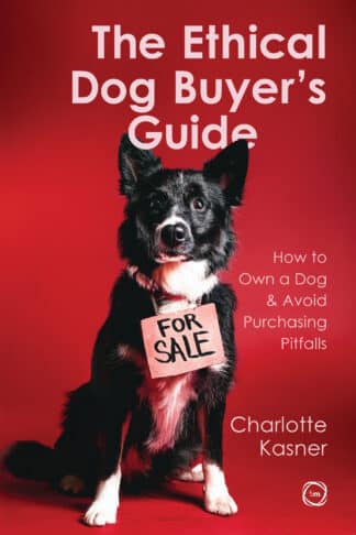 The Ethical Dog Buyer’s Guide The Ethical Dog Buyer’s Guide